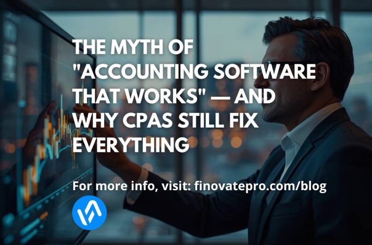 The Myth of “Accounting Software That Works” — And Why CPAs Still Fix Everything